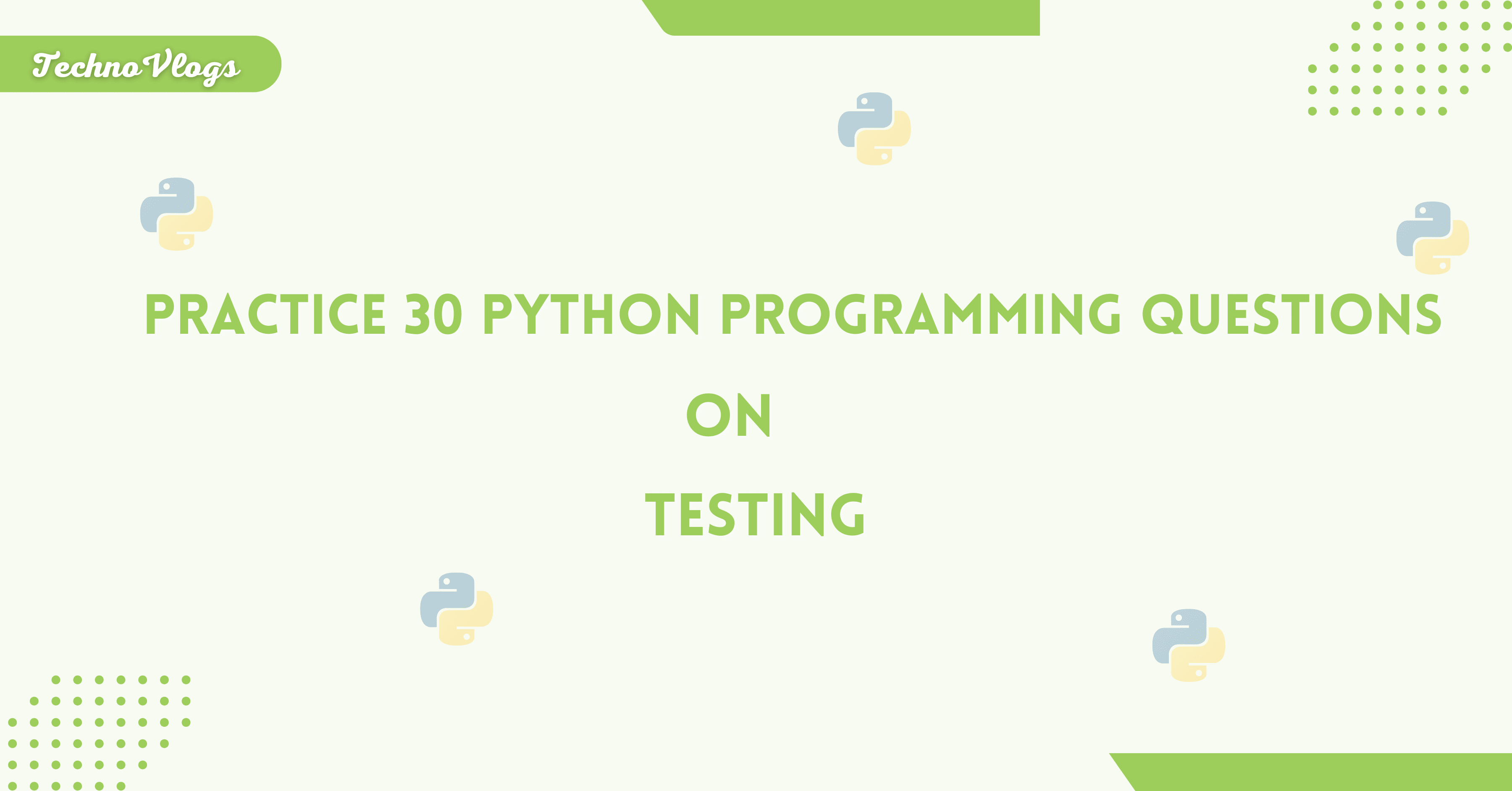 Practice Top 30 Python Programming Questions on Testing TechnoVlogs