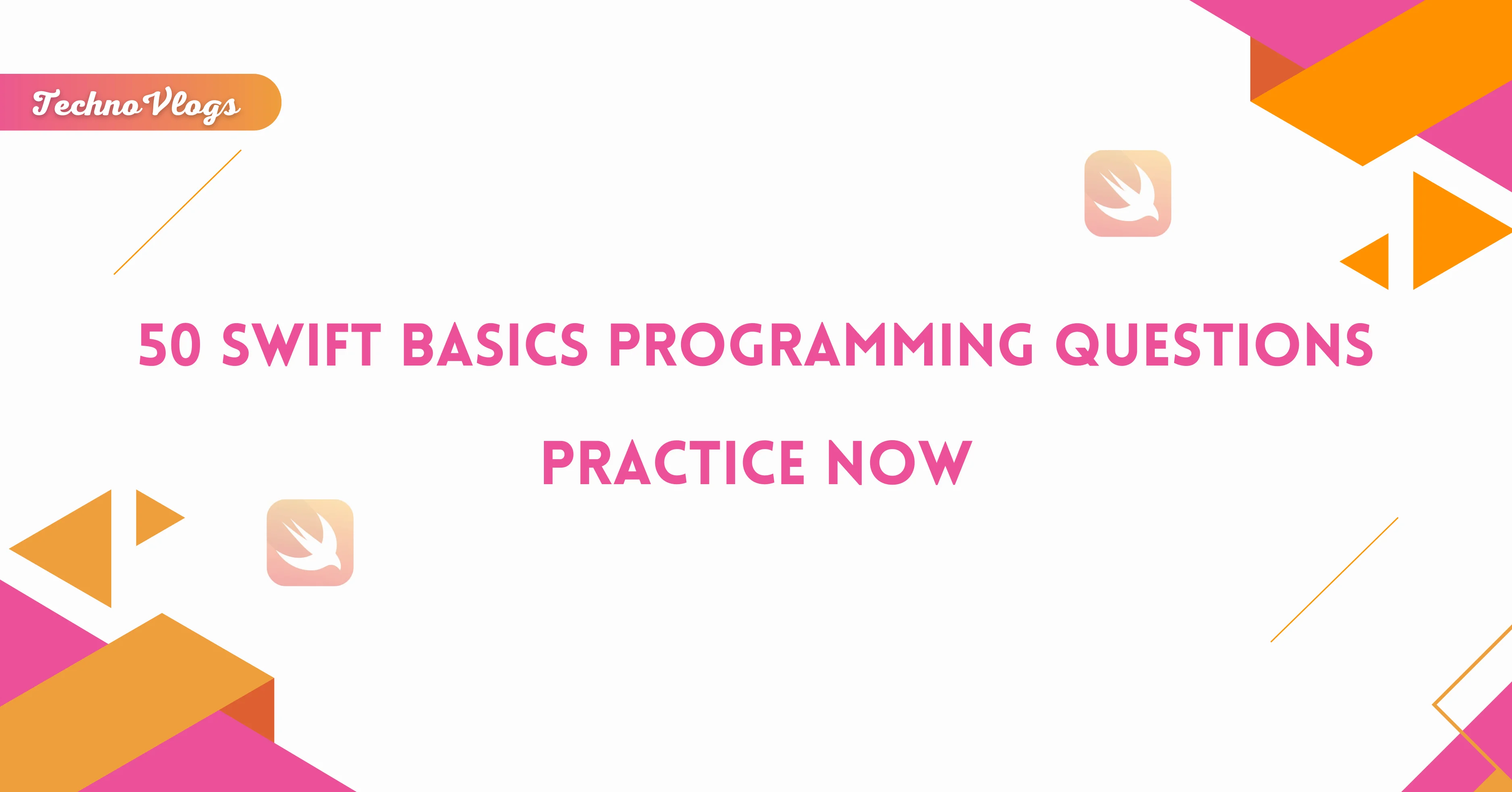 Practice 50 Swift Basics Programming Questions TechnoVlogs