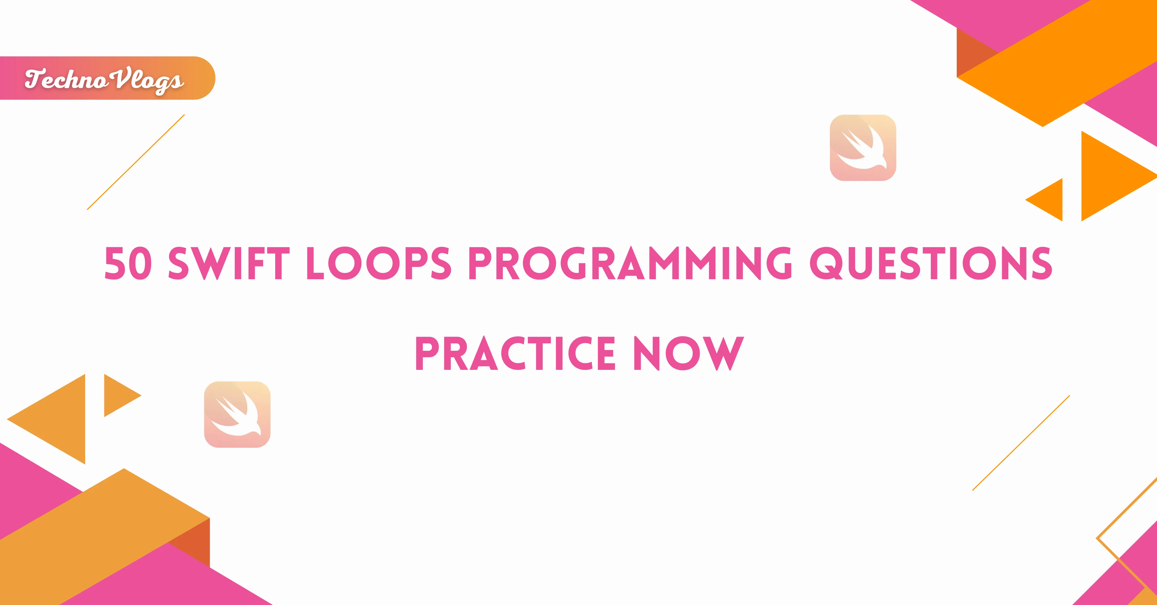 Practice 50 Swift Loops Programming Questions TechnoVlogs