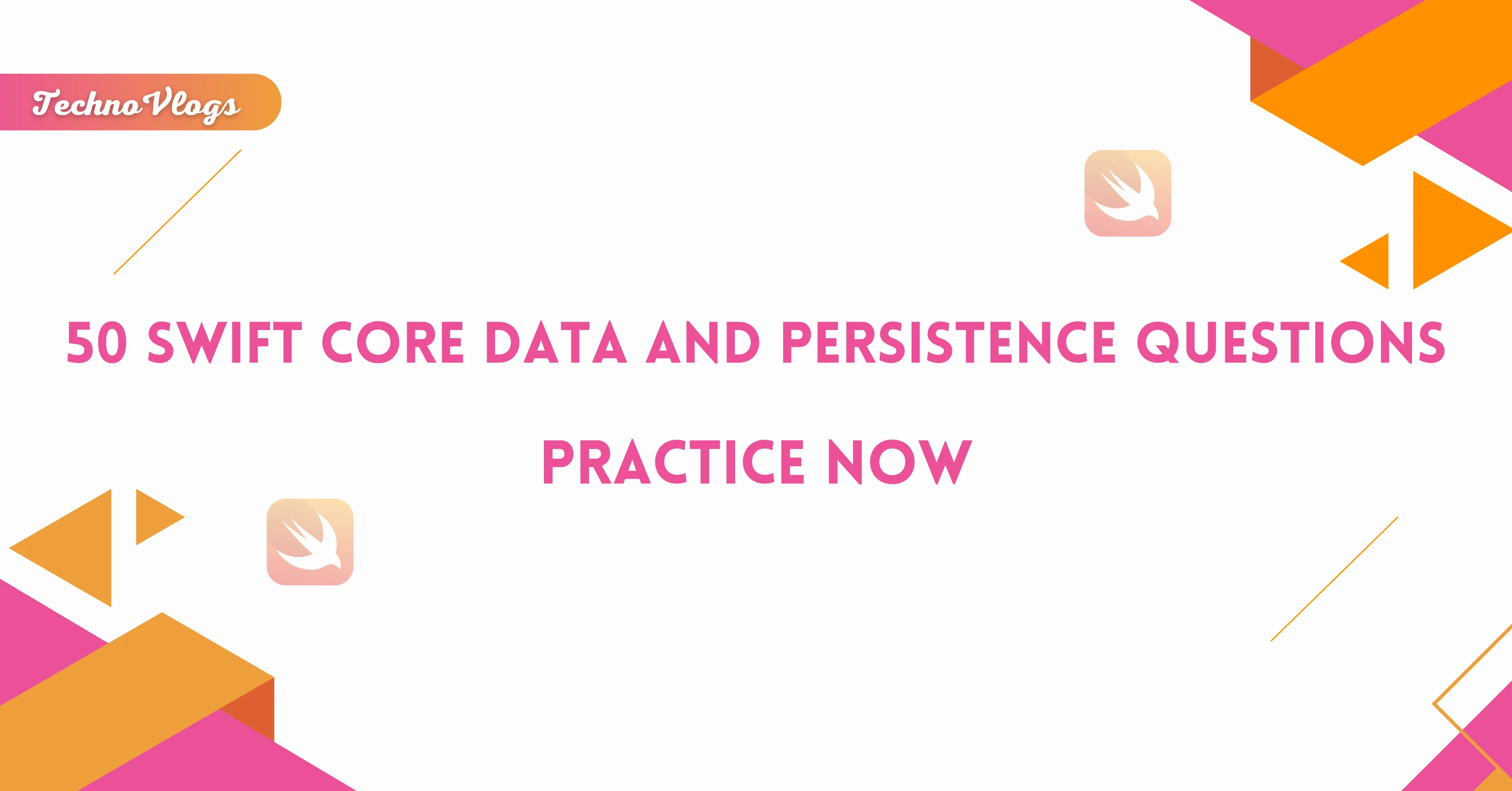 Practice 50 Swift Core Data and Persistence Questions TechnoVlogs