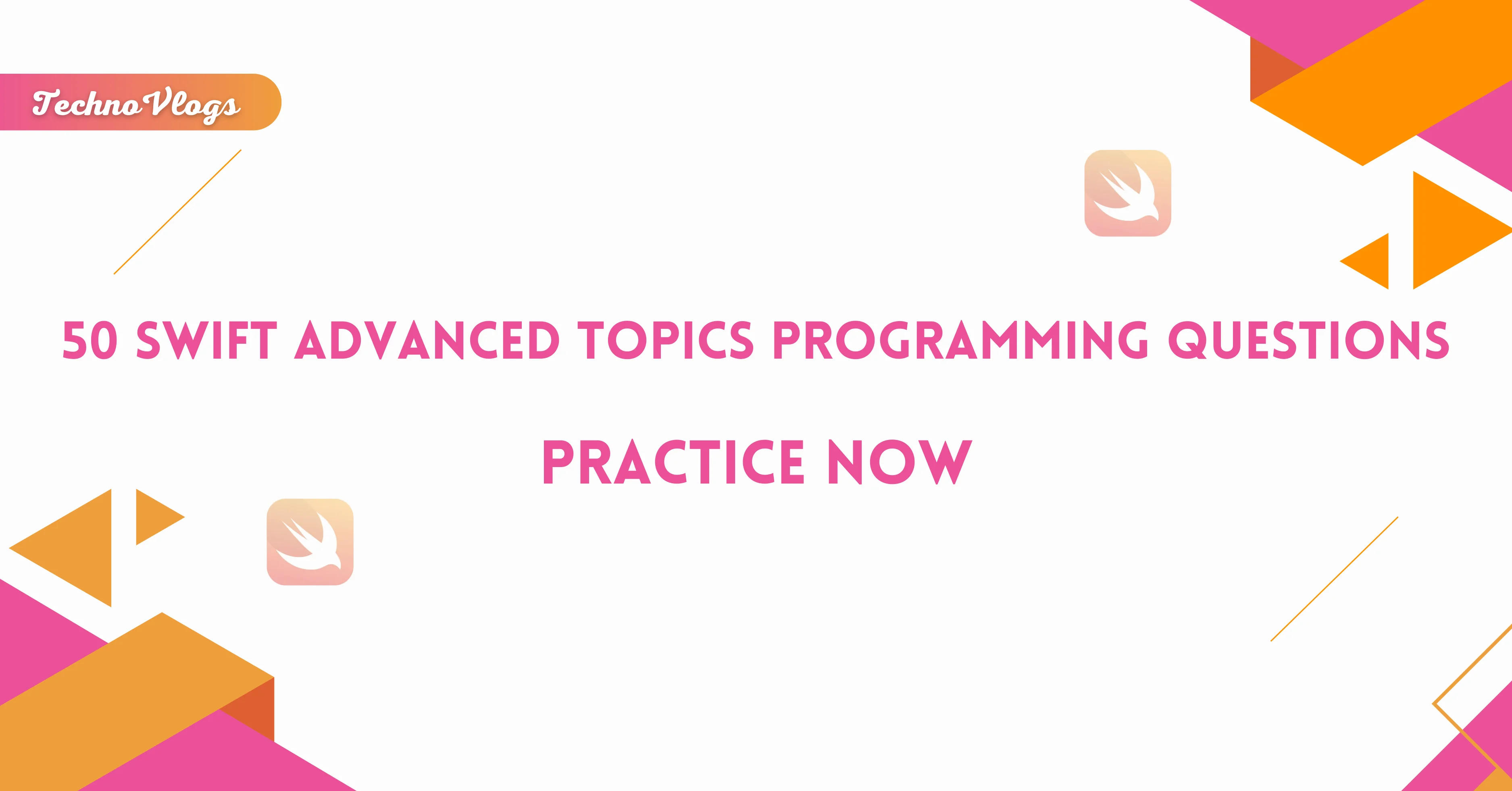 Practice 50 Swift Advanced Topics Programming Questions TechnoVlogs