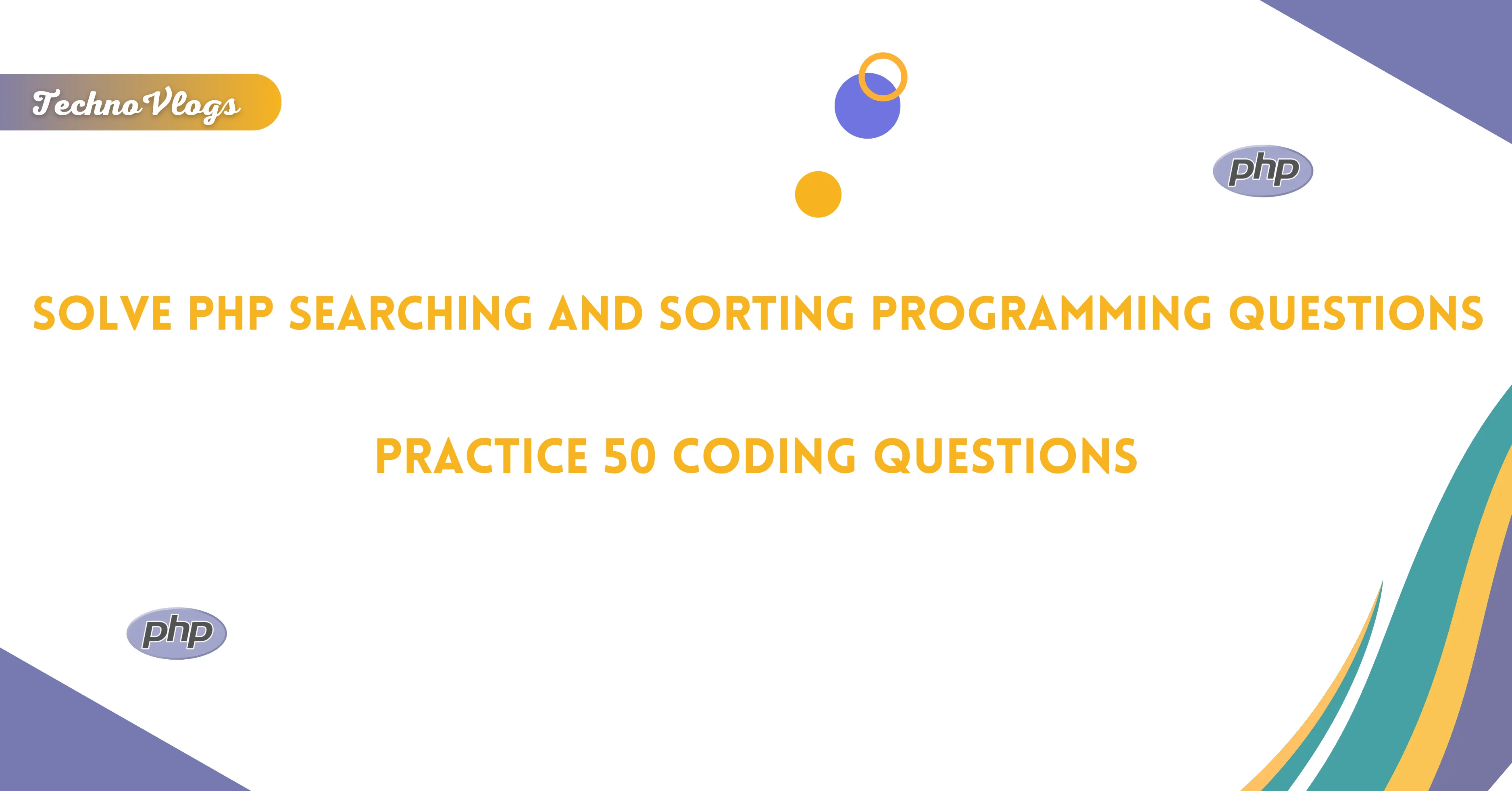 Practice 50 PHP Searching and Sorting Programming Questions TechnoVlogs