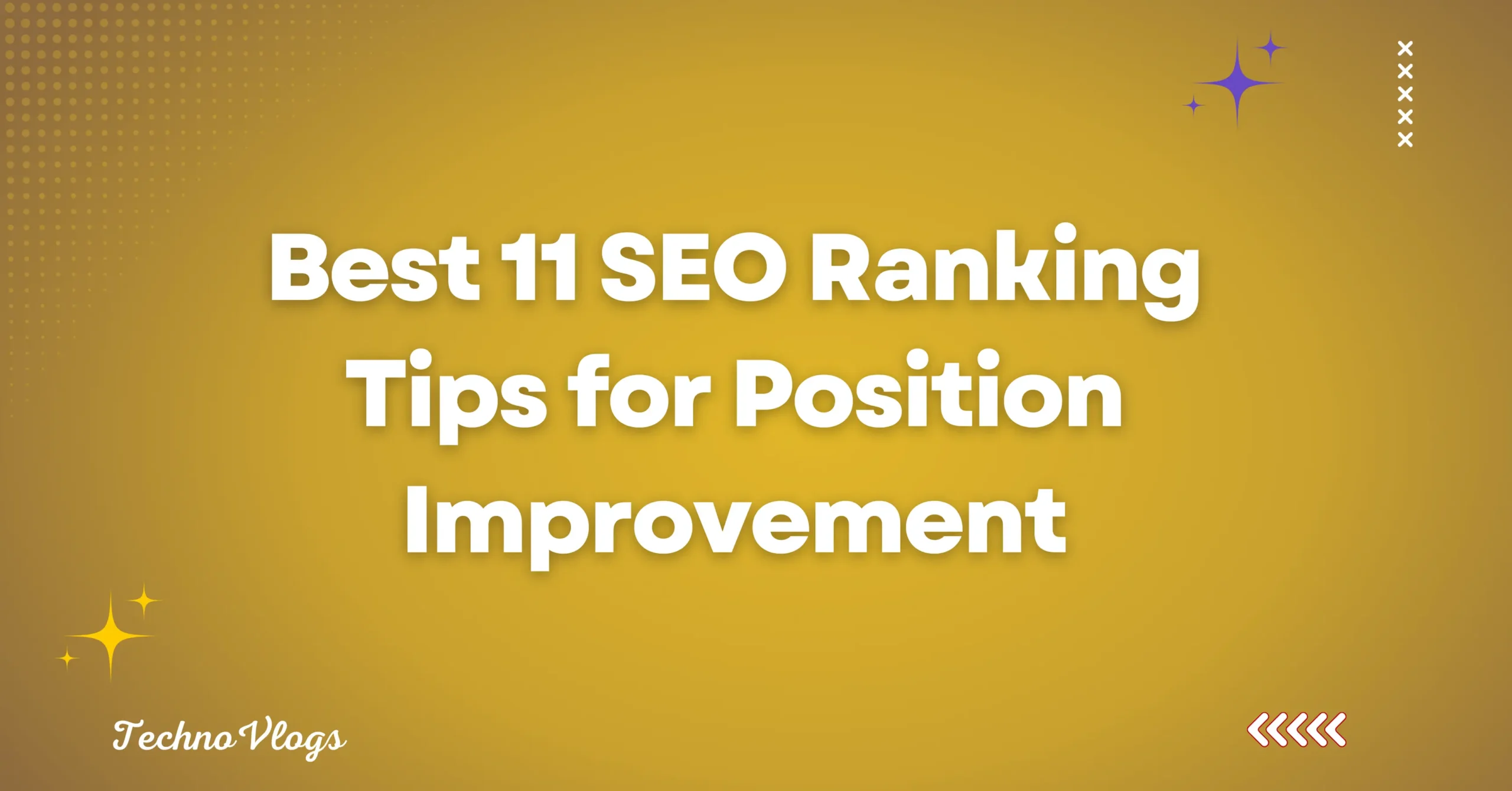 Best 11 SEO Ranking Tips for Position Improvement