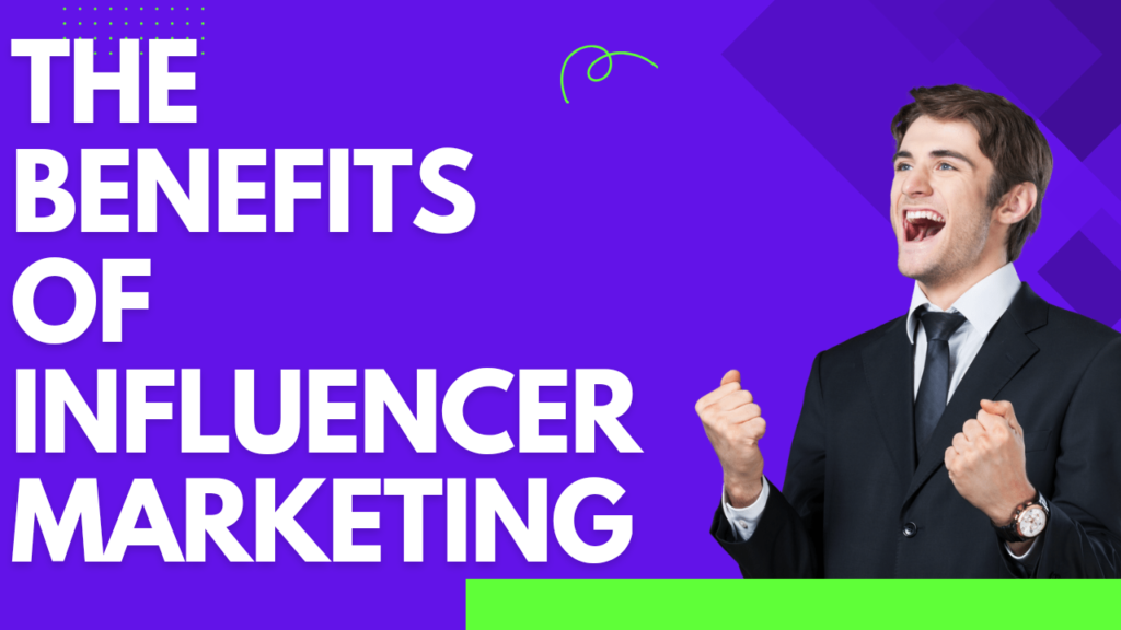 Benefits of influencer marketing